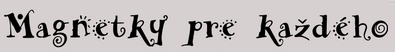 Magnetky pre každého